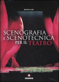 Manuale di scenografia e scenotecnica per il teatro