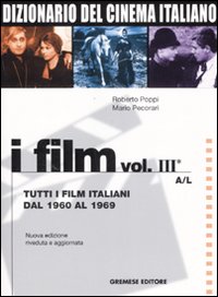 Dizionario del cinema italiano. I film. Vol. 3/1: Tutti i film italiani dal 1960 al 1969. A-L