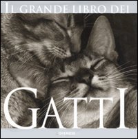 Il grande libro dei gatti. Ediz. illustrata