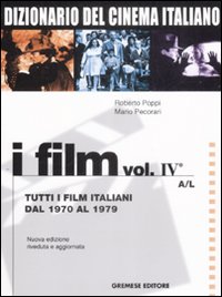 Dizionario del cinema italiano. I film. Vol. 4/1: Tutti i film italiani dal 1970 al 1979. A-L