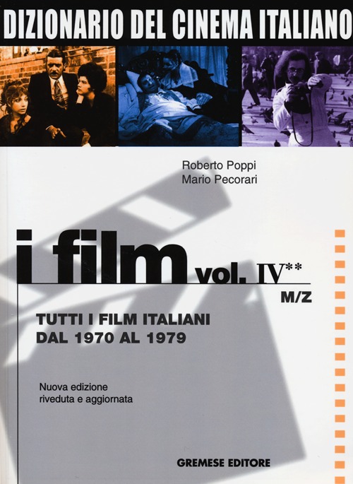 Dizionario del cinema italiano. Vol. 4/2: Tutti i film italiani dal 1970 al 1979. M-Z