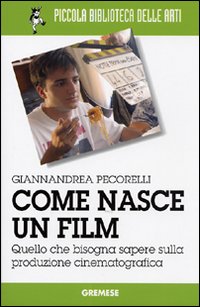 Come nasce un film. Quello che bisogna sapere sulla produzione cinematografica