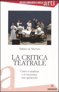 La critica teatrale. Come si analizza e si recensisce uno spettacolo