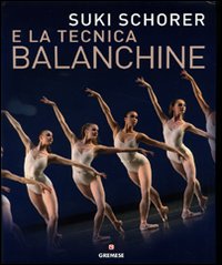 Suky Schorer e la tecnica Balanchine. Ediz. illustrata