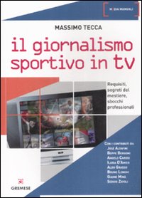 Il giornalismo sportivo in Tv. Requisiti, segreti del mestiere, sbocchi professionali