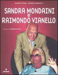 Sandra Mondaini e Raimondo Vianello. Ediz. illustrata