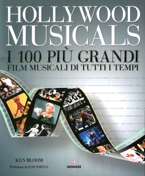 Hollywood musicals. I 100 più grandi film musicali di tutti i tempi. Ediz. illustrata