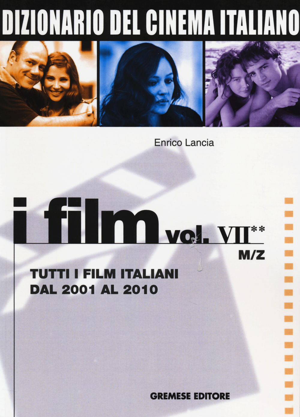 Dizionario del cinema italiano. I film. Vol. 7/2: Tutti i film italiani dal 2001 al 2010. M-Z