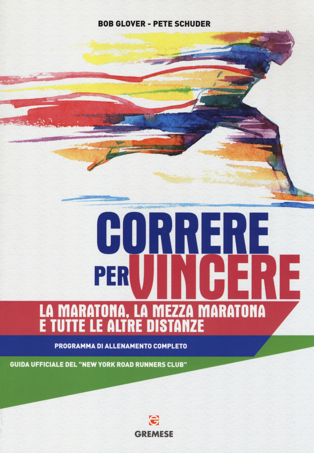 Correre per vincere. La maratona, la mezza maratona e tutte le altre distanze. Programma di allenamento completo