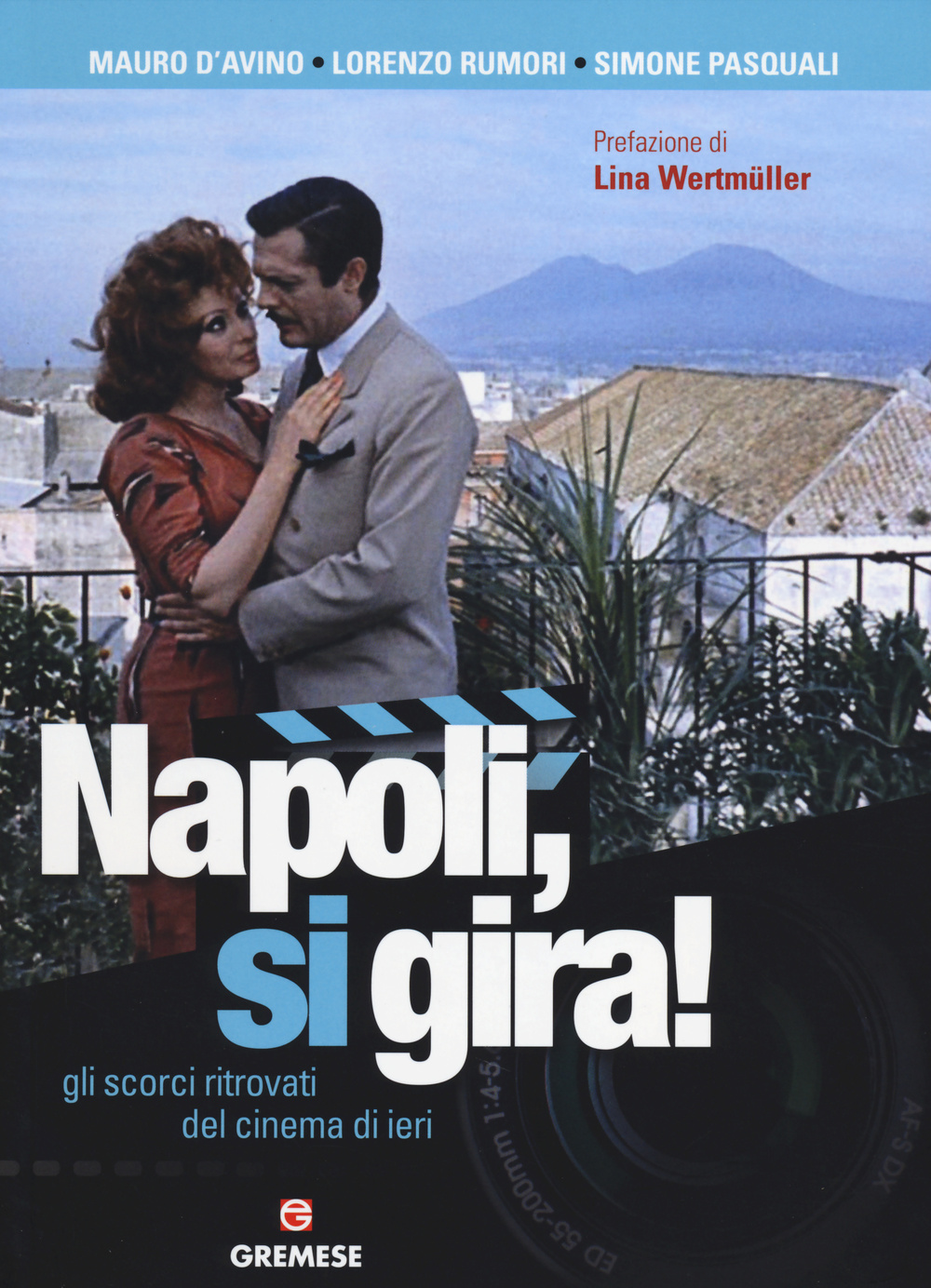 Napoli, si gira! Gli scorci ritrovati del cinema di ieri. Ediz. illustrata