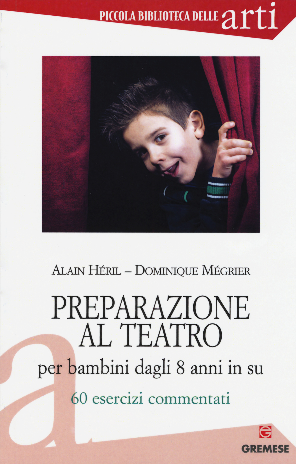 Preparazione al teatro per bambini dagli 8 anni in su. 60 esrcizi commentati. Vol. 1