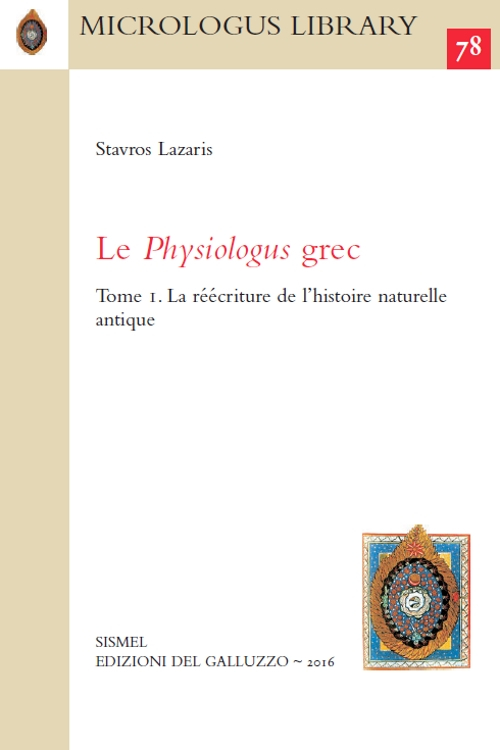 Le Physiologus grec. Vol. 1: La réécriture de l'histoire naturelle antique