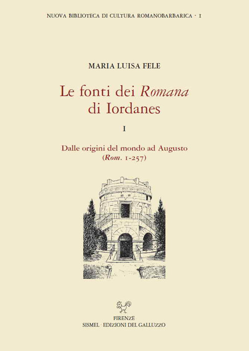 Le fonti dei «Romana» di Iordanes. Vol. 1: Dalle origini del mondo ad Augusto (Rom. 1-257)