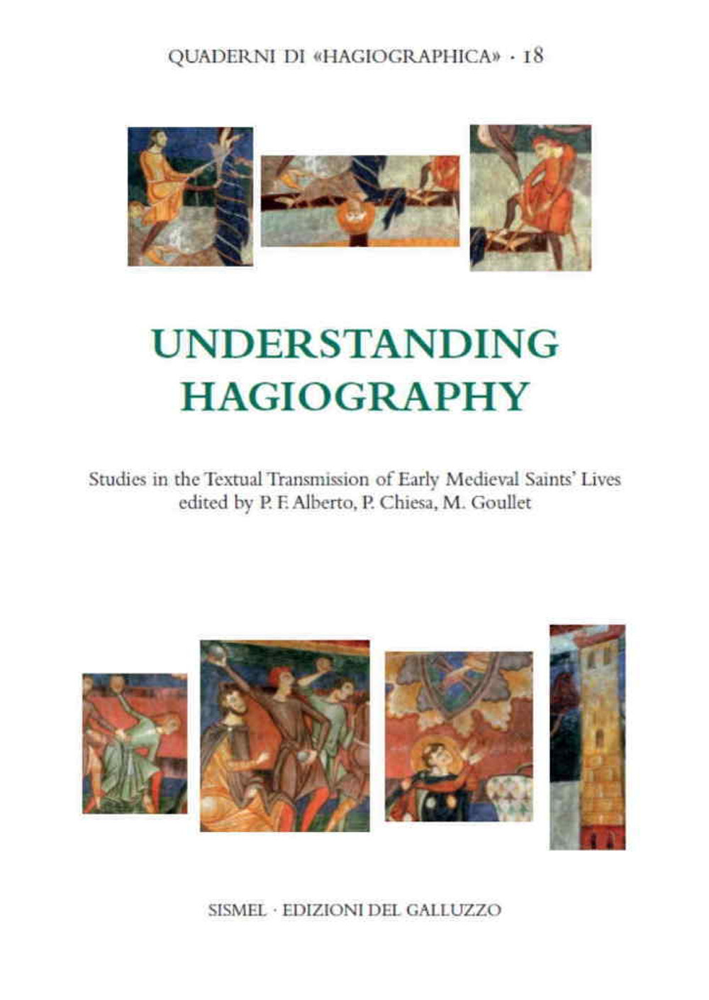 Understanding hagiography. Studies in the textual transmission of early medieval saints' lives