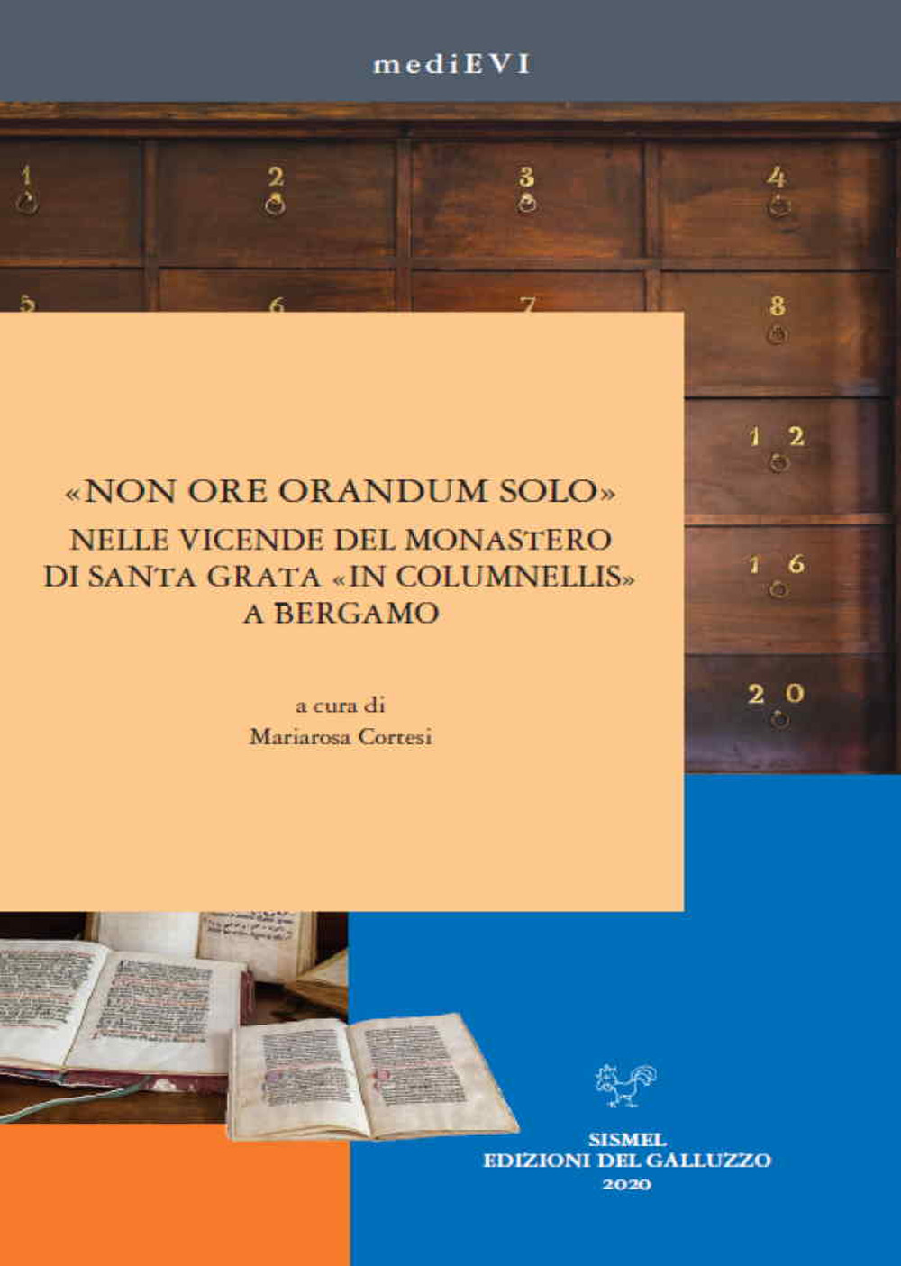 «Non ore orandum solo» nelle vicende del monastero di Santa Grata «in Columnellis» a Bergamo. Ediz. illustrata