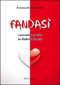 Fandasì. Racconti e poesie in dialetto barese