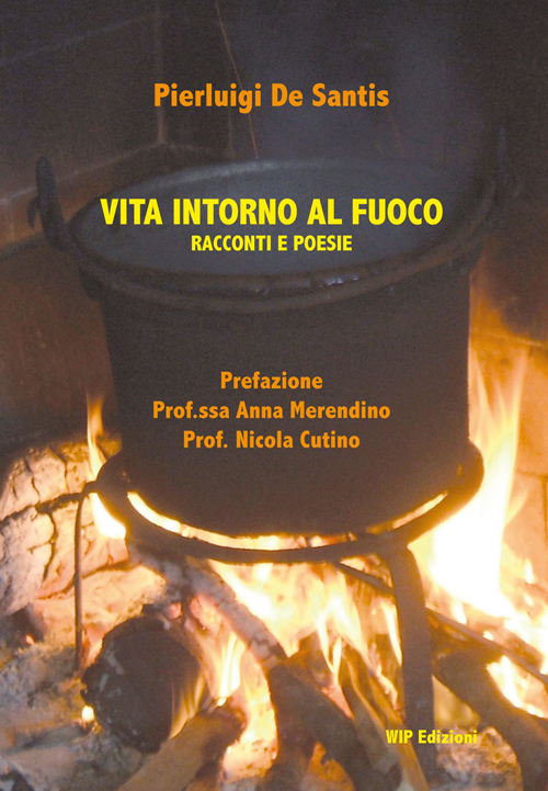 Vita intorno al fuoco. Racconti e poesie