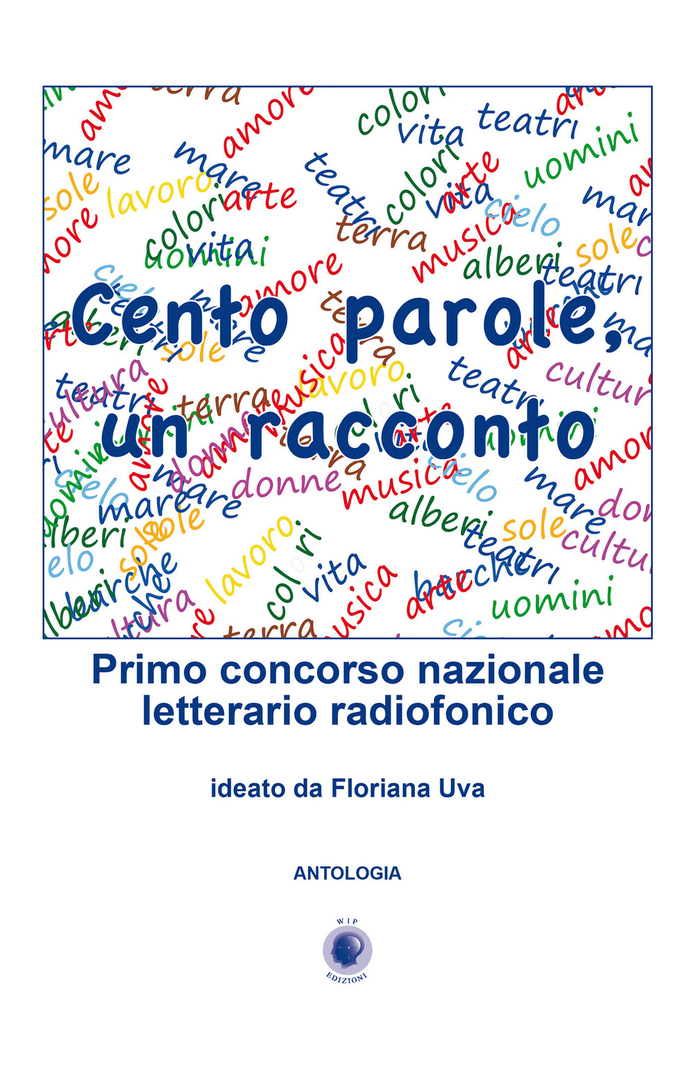 Cento parole, un racconto. Primo concorso nazionale letterario radiofonico