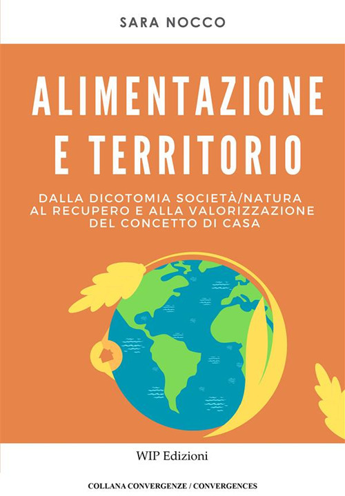 Alimentazione e territorio. Dalla dicotomia società-natura al recupero e alla valorizzazione del concetto di casa