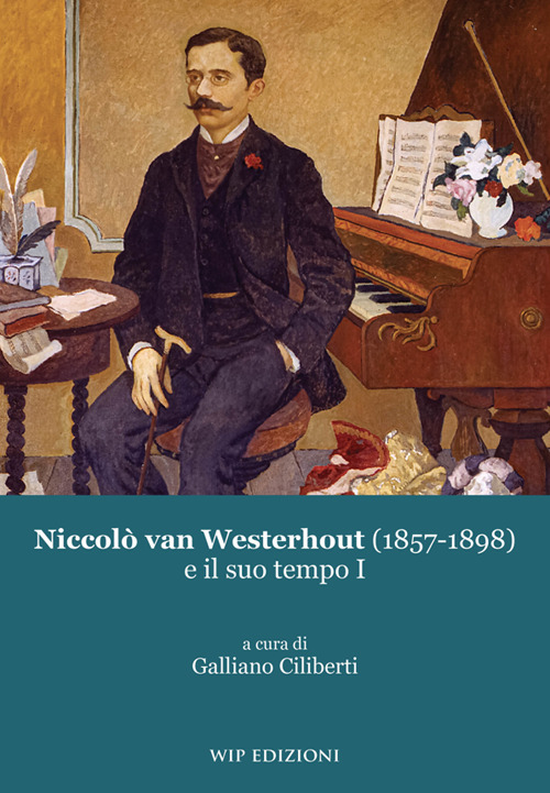 Niccolò van Westerhout (1857-1898) e il suo tempo. Vol. 1