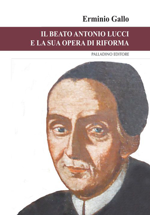 Il beato Antonio Lucci e la sua opera di riforma