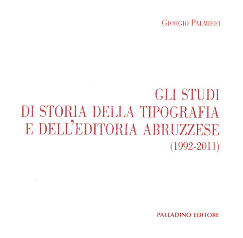 Gli studi di storia della tipografia e dell'editoria abruzzese (1992-2011)