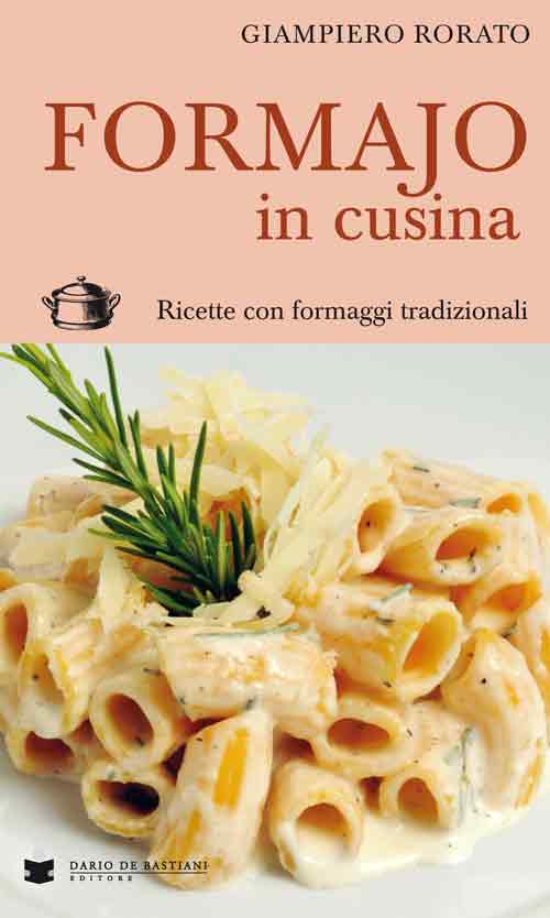 Formajo in cucina. Ricette con formaggi tradizionali