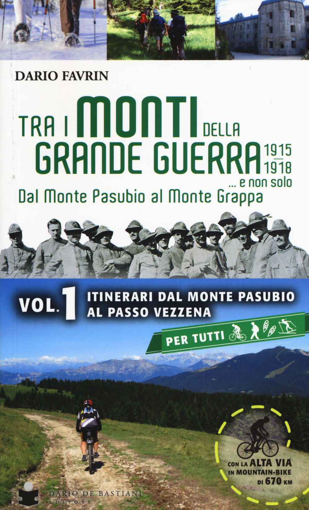 Tra i monti della grande guerra... e non solo. Dal Monte Pasubio al Monte Grappa. Vol. 1: Itinerari dal Monte Pasubio al Passo Vezzena