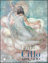 Luigi Cillo. Arte sacra. Ediz. illustrata