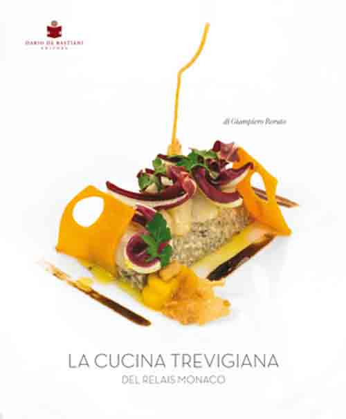 La cucina trevigiana del Relais Monaco. Ediz. multilingue