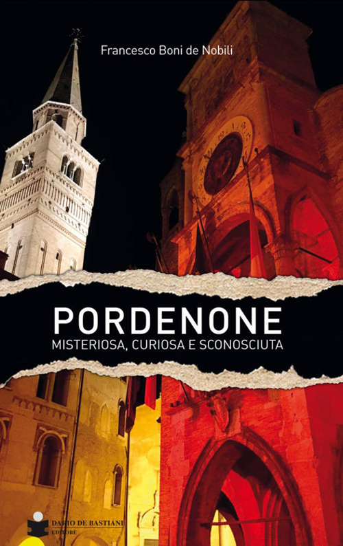 Pordenone misteriosa, curiosa e sconosciuta