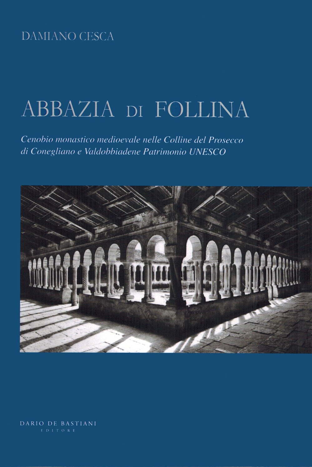 Abbazia di Follina. Cenobio monastico medioevale nelle Colline del Prosecco di Conegliano e Valdobbiadene Patrimonio UNESCO