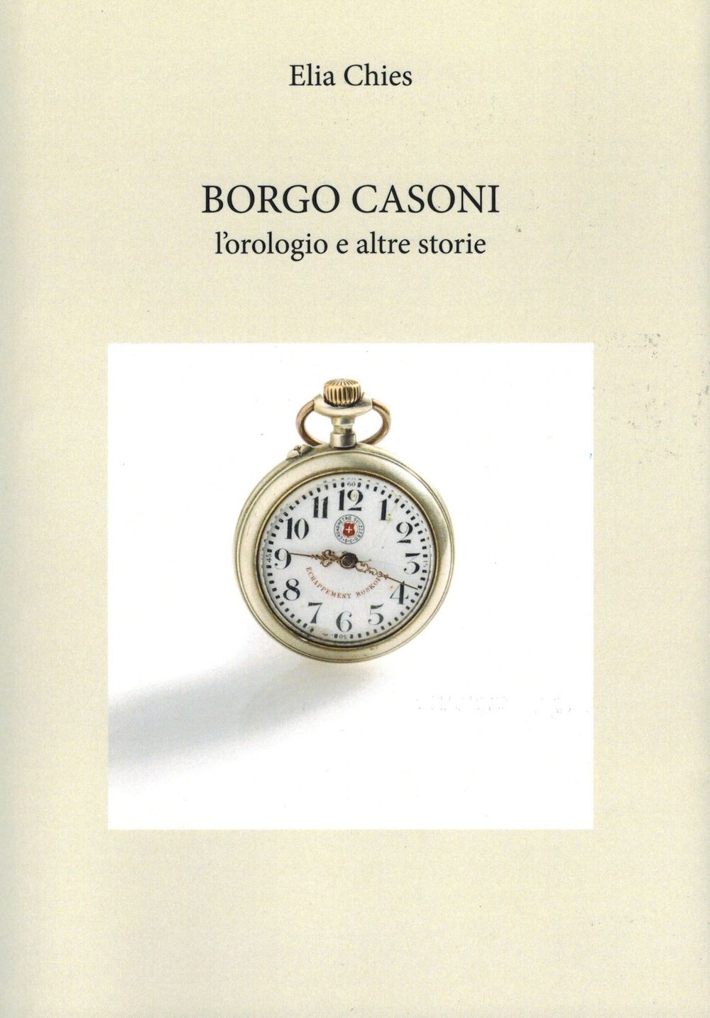 Borgo Casoni. L'orologio e altre storie