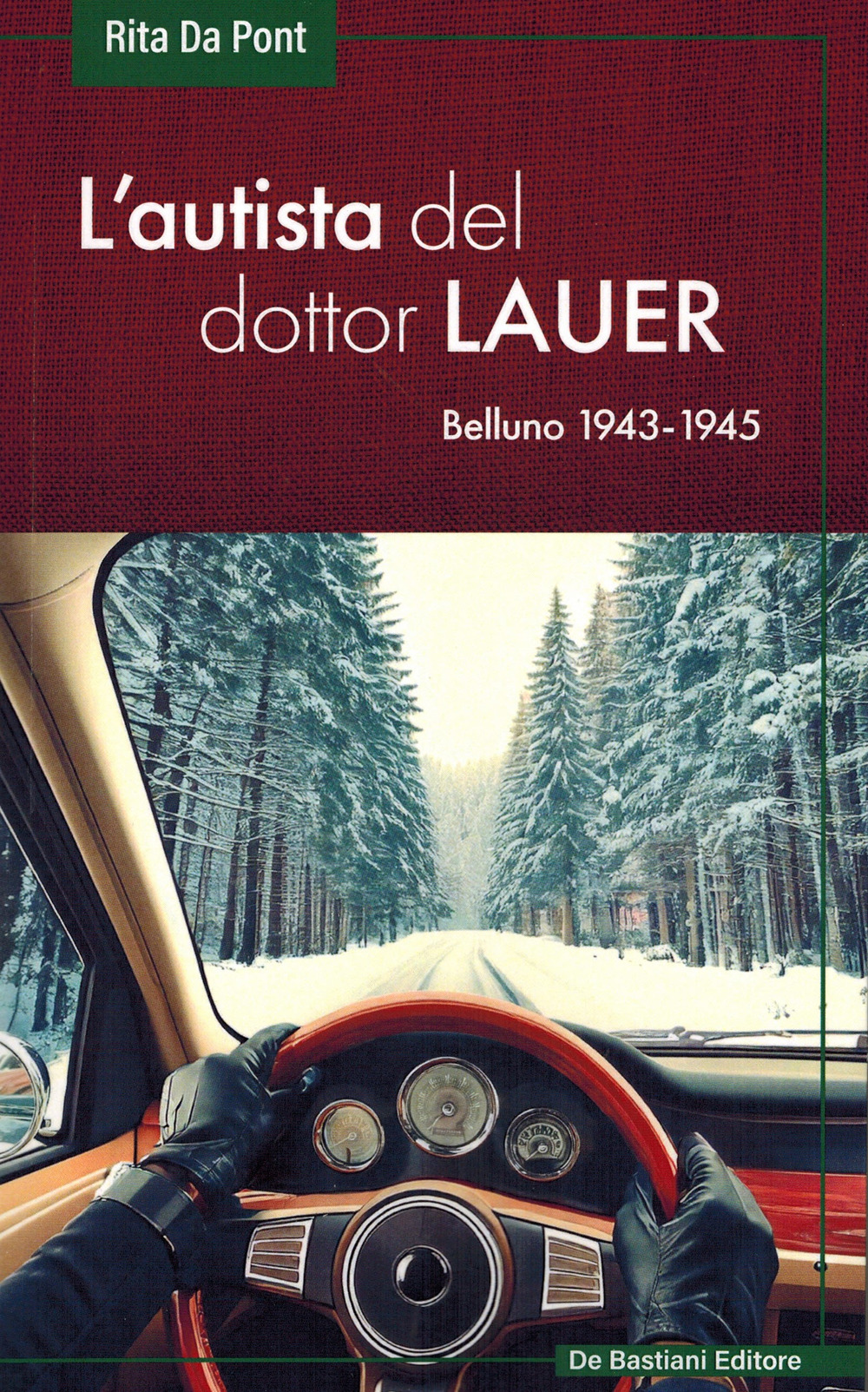 L'autista del dottor Lauer. Belluno 1943-1945