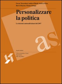 Personalizzare la politica. Le elezioni cantonali ticinesi del 2007