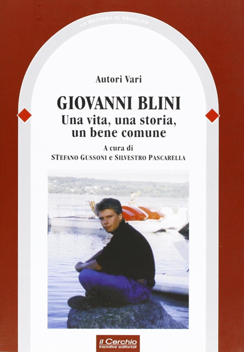 iovanni Blini. Una vita, una storia, un bene comune