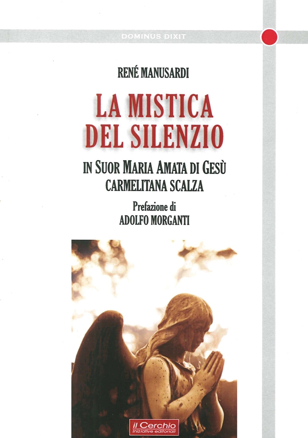 La mistica del silenzio. In suor Maria Amata di Gesù carmelitana scalza