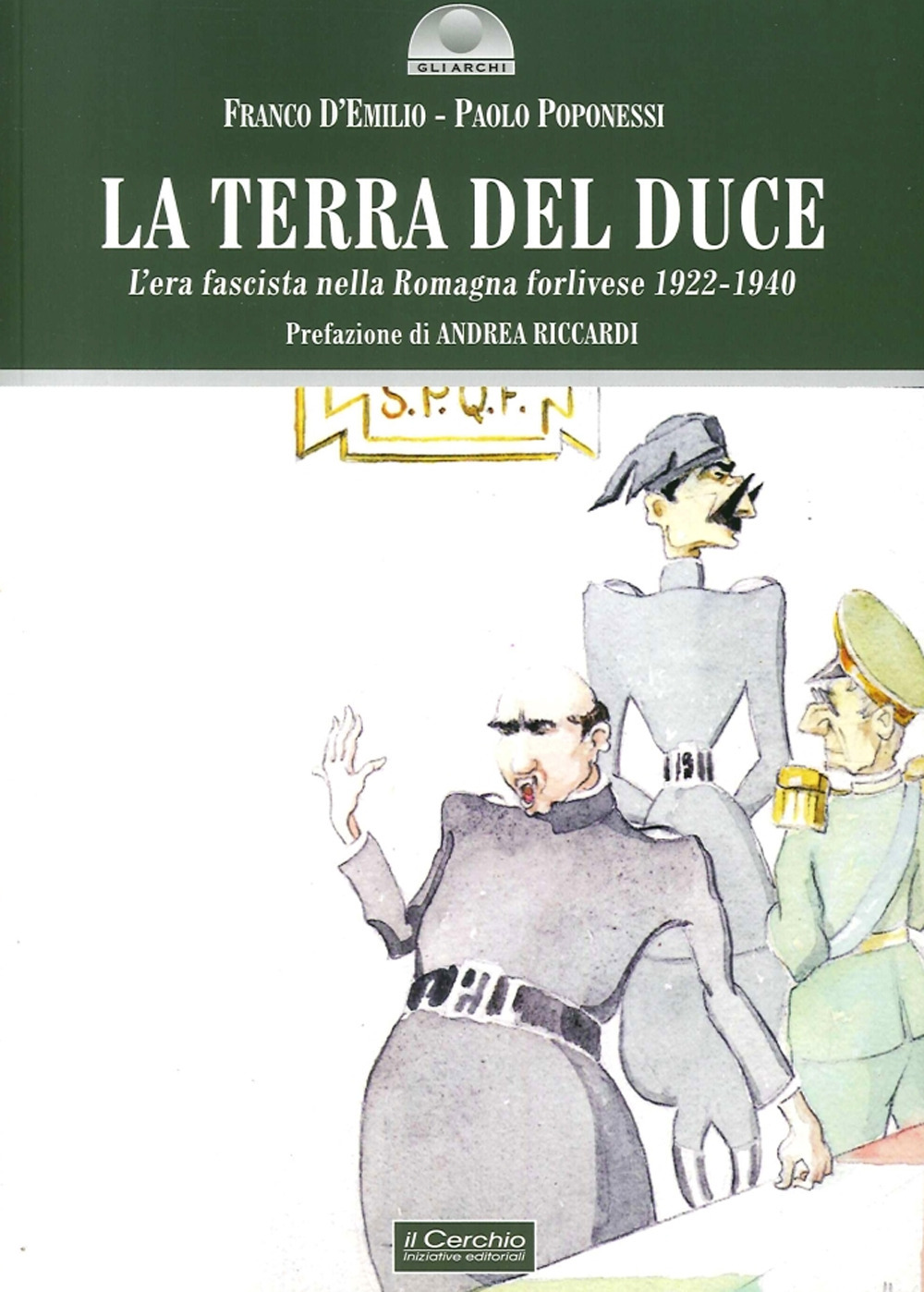 La terra del duce. L'era fascista nella Romagna forlivese 1922-1940