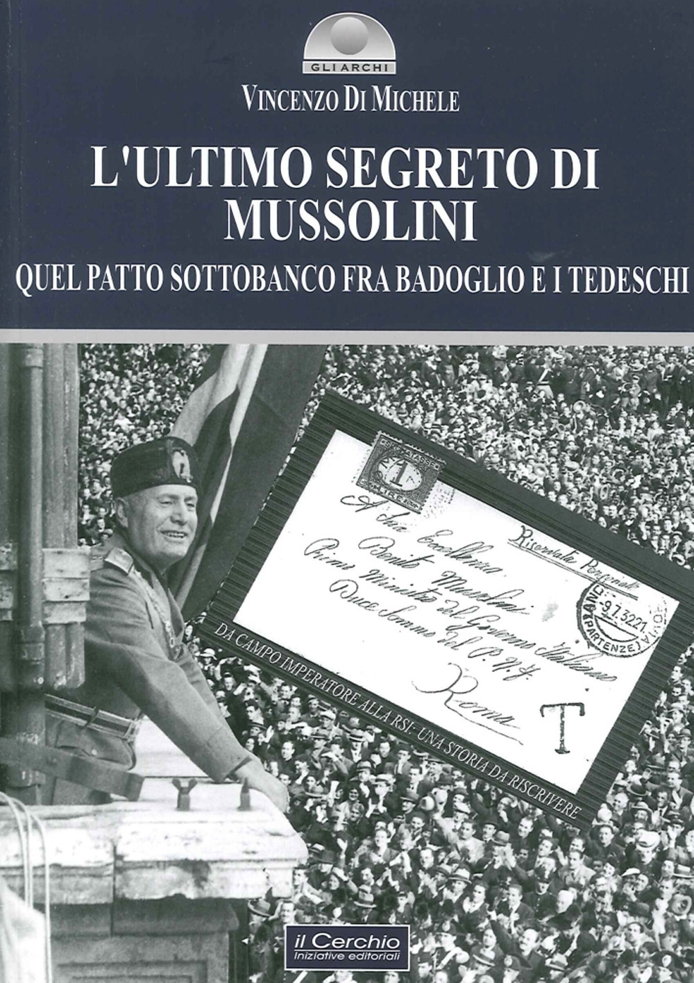 L'ultimo segreto di Mussolini. Quel patto sottobanco fra Badoglio e i tedeschi