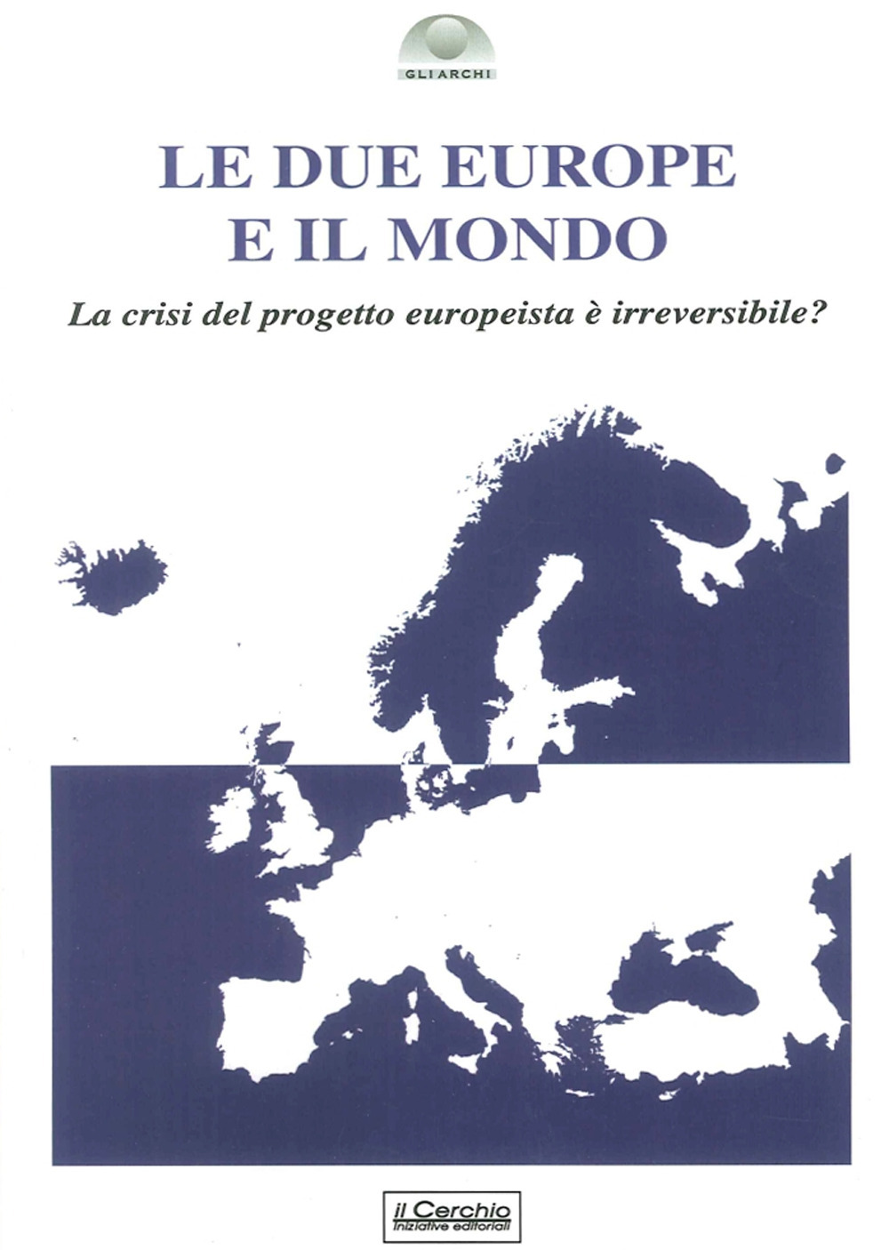 Le due Europe e il mondo. La crisi del progetto europeista è già irreversibile?