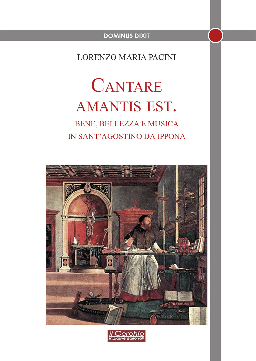 Cantare amantis est. Bene, bellezza e musica in sant'Agostino da Ippona