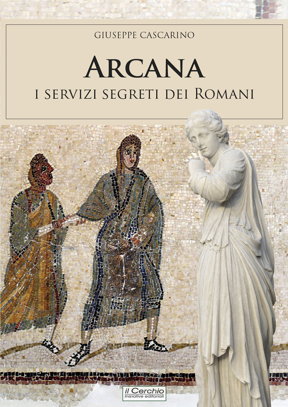 Arcana. I servizi segreti dei Romani