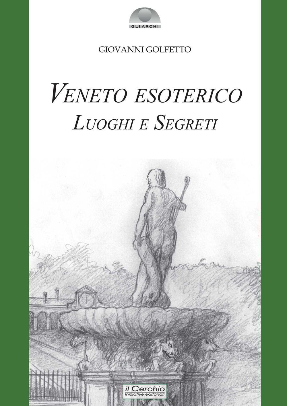 Veneto esoterico. Luoghi e segreti