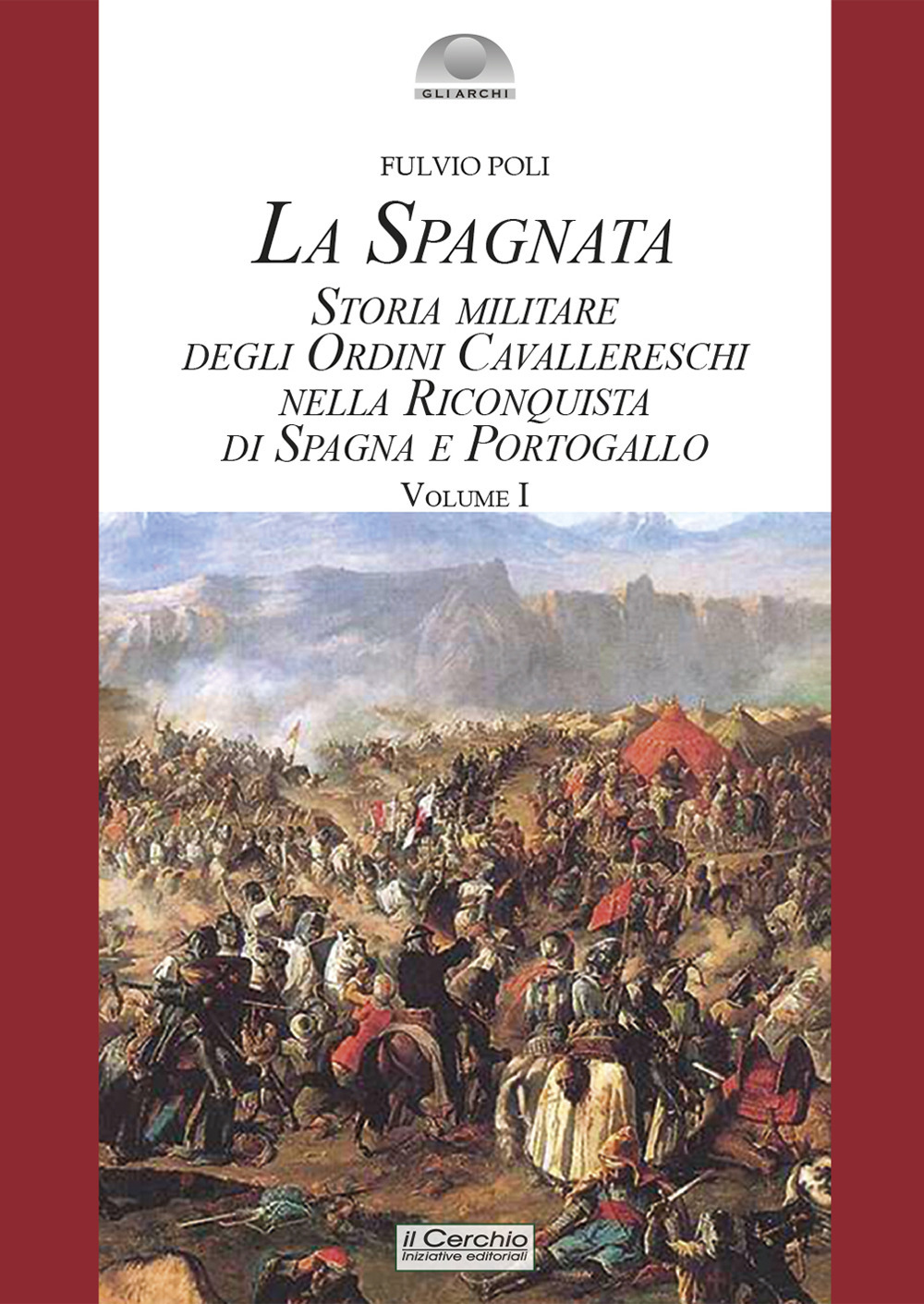 La spagnata. Storia militare degli ordini cavallereschi nella riconquista di Spagna e Portogallo