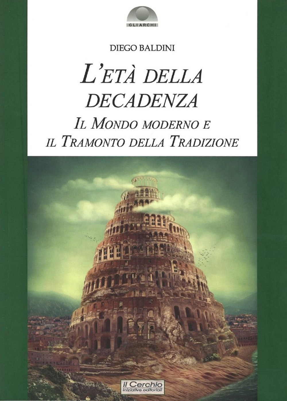 L'età della decadenza. Il mondo moderno e il tramonto della tradizione