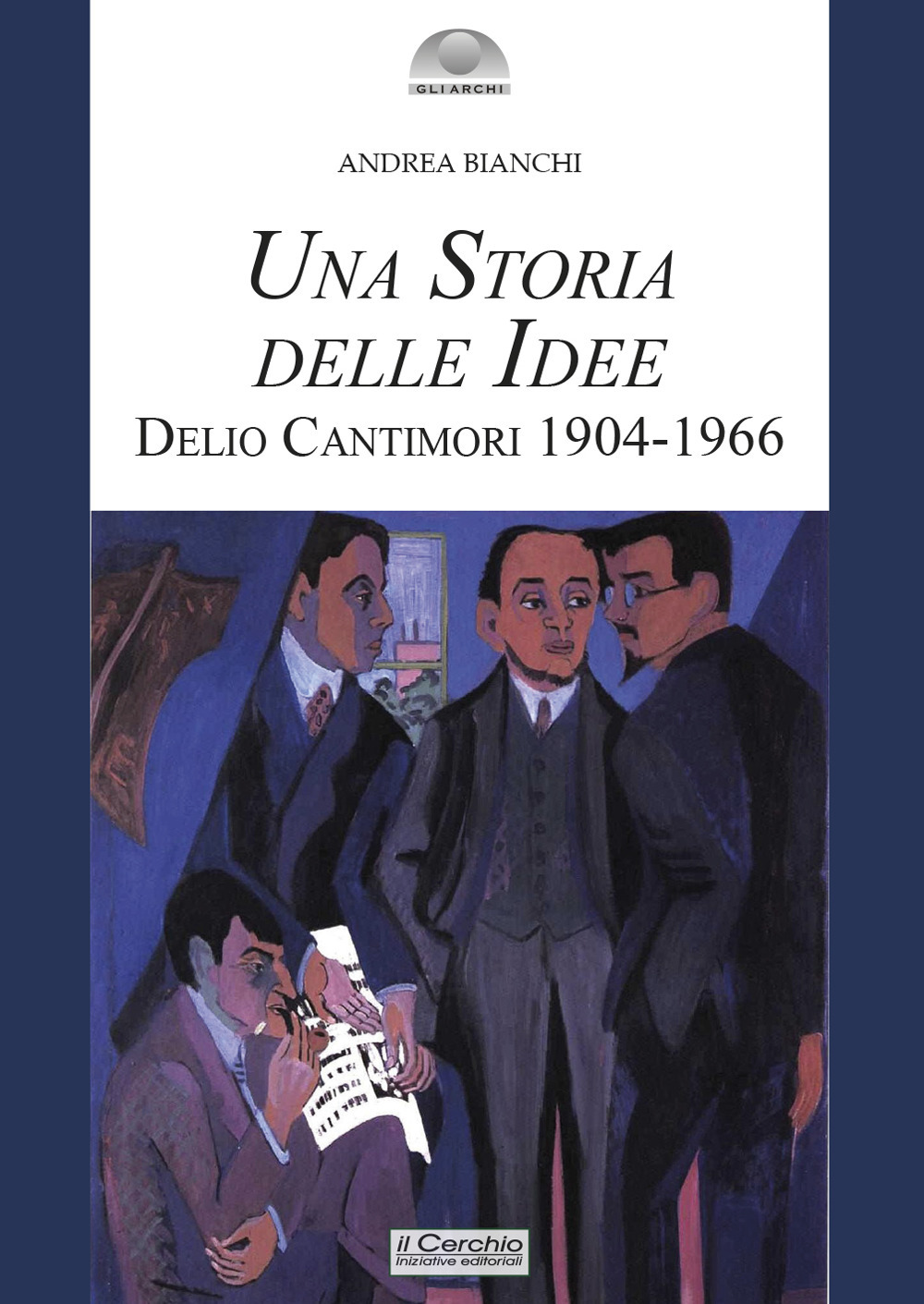 Una storia delle idee. Delio Cantimori 1904-1966