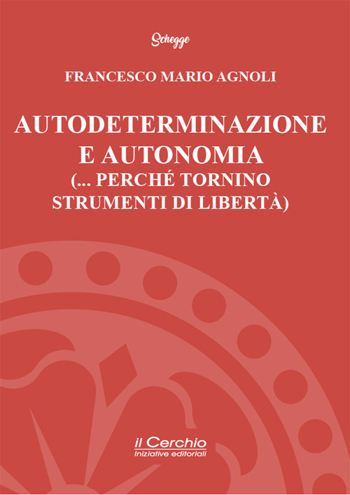 Autodeterminazione e autonomia (... perché tornino strumenti di libertà)