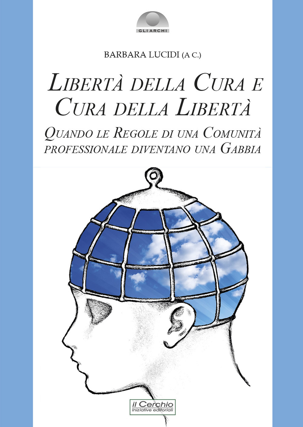 Libertà della cura e cura della libertà. Quando le regole di una comunità professionale diventano una gabbia