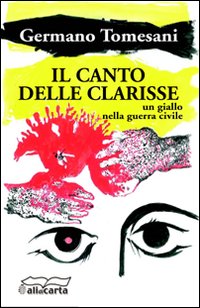 Il canto delle clarisse. Un giallo nella guerra civile