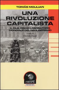 Una rivoluzione capitalista. Il Cile, primo laboratorio del neoliberismo